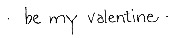 Be My Valentine
