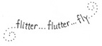 Flitter Flutter Fly